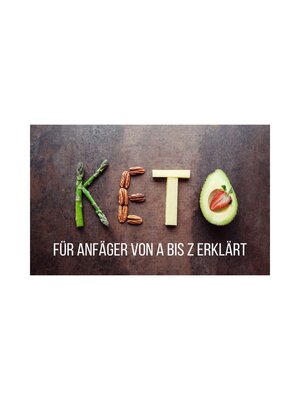 cover image of Keto für Anfänger von a bis Z Erklärt